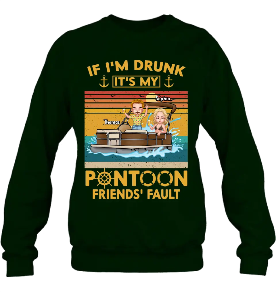 Personalized Pontoon Friends Shirt/Hoodie - Best Gift Idea For Pontoon Lovers/Friends - If I'm Drunk It's My Pontoon Friends' Fault