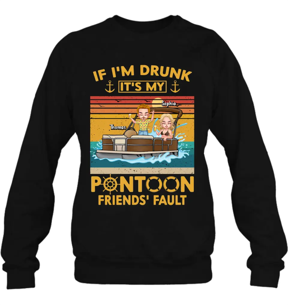 Personalized Pontoon Friends Shirt/Hoodie - Best Gift Idea For Pontoon Lovers/Friends - If I'm Drunk It's My Pontoon Friends' Fault