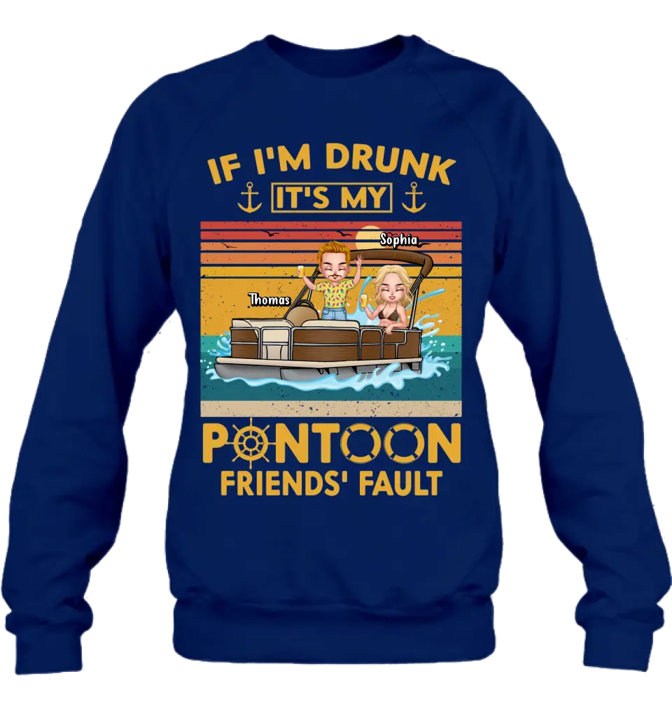 Personalized Pontoon Friends Shirt/Hoodie - Best Gift Idea For Pontoon Lovers/Friends - If I'm Drunk It's My Pontoon Friends' Fault