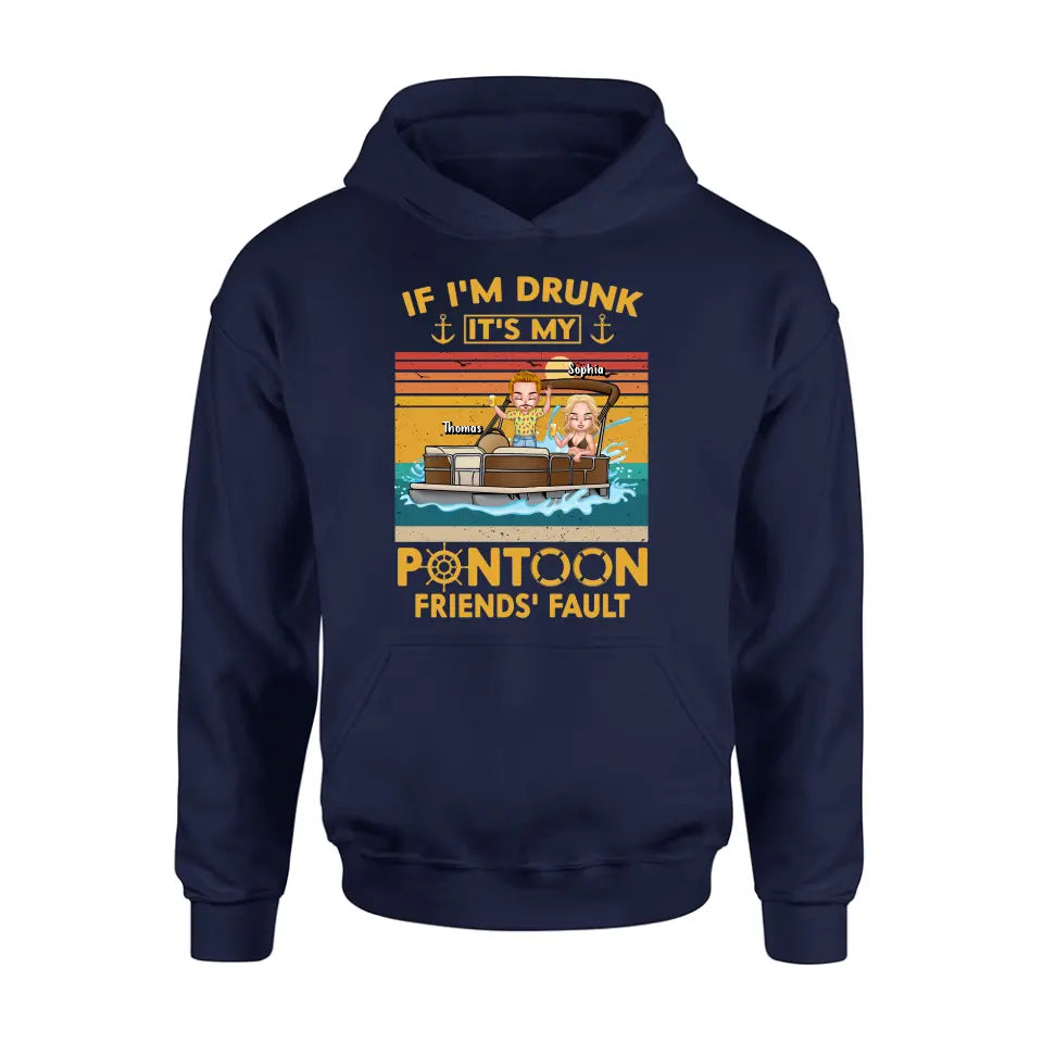 Personalized Pontoon Friends Shirt/Hoodie - Best Gift Idea For Pontoon Lovers/Friends - If I'm Drunk It's My Pontoon Friends' Fault