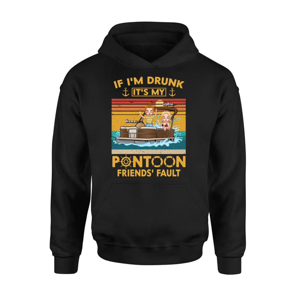 Personalized Pontoon Friends Shirt/Hoodie - Best Gift Idea For Pontoon Lovers/Friends - If I'm Drunk It's My Pontoon Friends' Fault