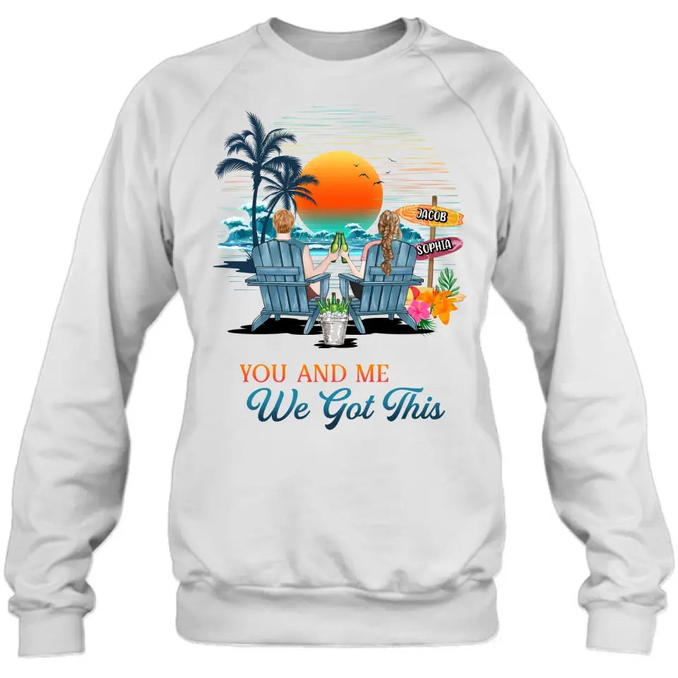Personalized Beach Couple Shirt/Hoodie - Best Gift Idea For Beach Lovers/Summer Vacation/Couple - You And Me We Got This