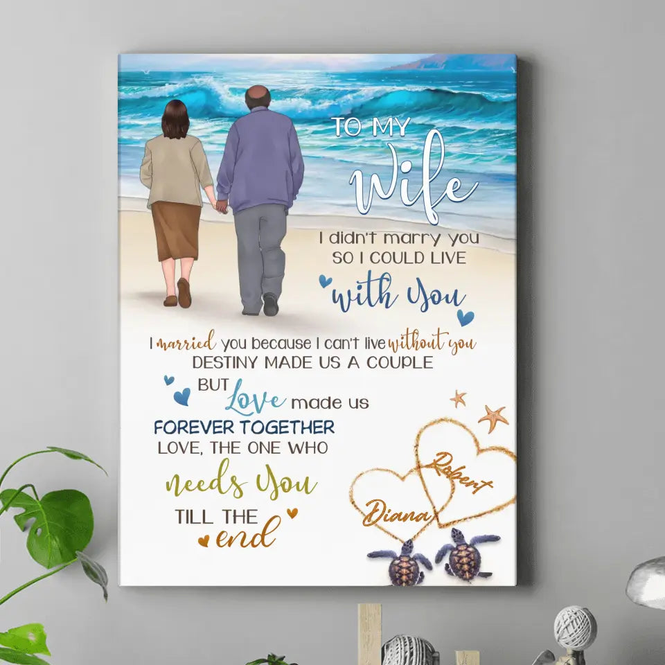 Personalized Old Couple Vertical Canvas - Gift Idea For Wife From Husband -To My Wife I Didn't Marry You So I Could Live With You
