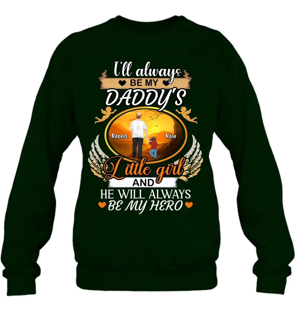 Personalized Memorial Dad Shirt/Hoodie - Memorial Gift Idea For Father - I'll Always Be My Daddy's Little Girl And He Will Always Be My Hero