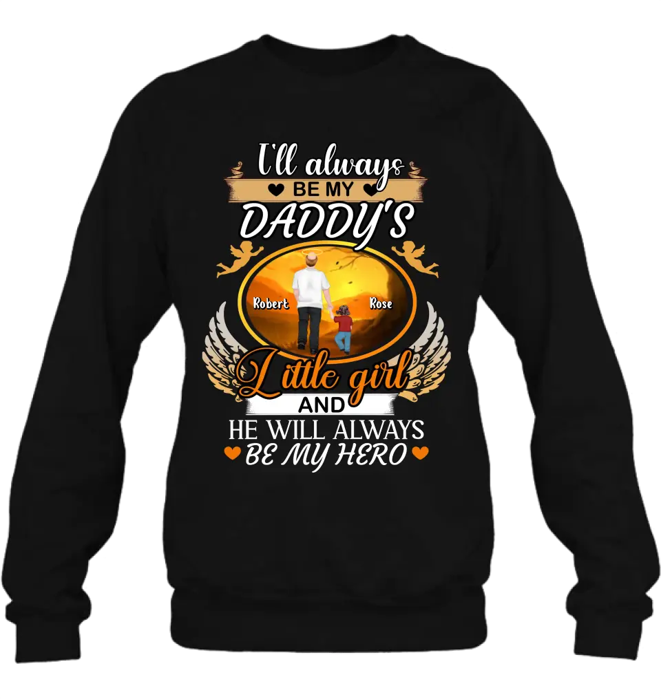 Personalized Memorial Dad Shirt/Hoodie - Memorial Gift Idea For Father - I'll Always Be My Daddy's Little Girl And He Will Always Be My Hero