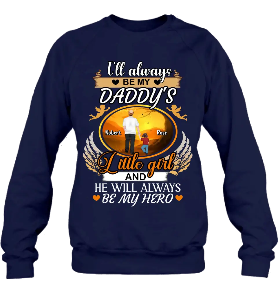 Personalized Memorial Dad Shirt/Hoodie - Memorial Gift Idea For Father - I'll Always Be My Daddy's Little Girl And He Will Always Be My Hero