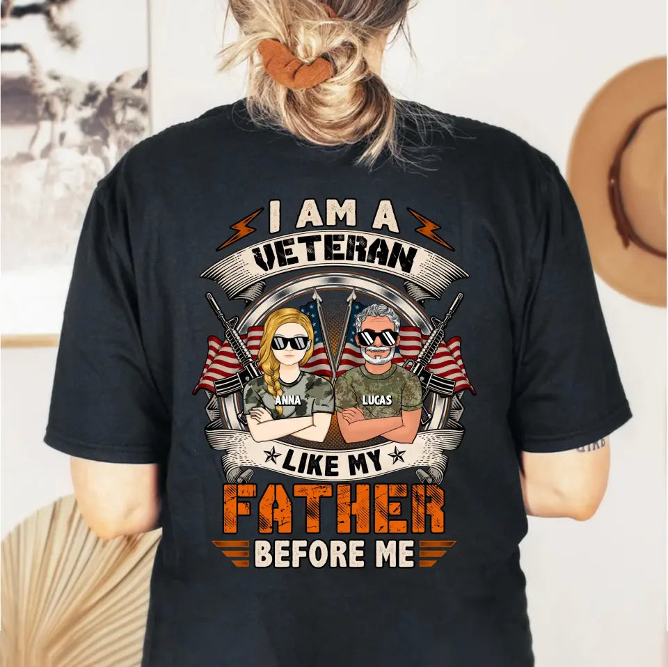 Personalized Veteran Shirt/Hoodie - Gift For Veteran/Father Daughter - I Am Veteran Like My Father Before Me