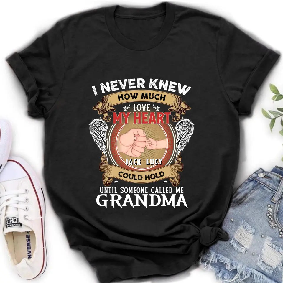 Personalized Grandma Shirt/Hoodie - Gift Idea for Grandma - Up to 4 Kids - I Never Knew How Much Love My Heart Could Hold Until Someone Called Me Grandma