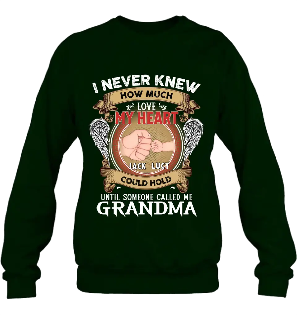 Personalized Grandma Shirt/Hoodie - Gift Idea for Grandma - Up to 4 Kids - I Never Knew How Much Love My Heart Could Hold Until Someone Called Me Grandma