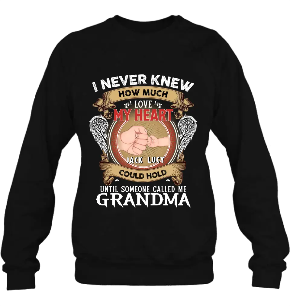 Personalized Grandma Shirt/Hoodie - Gift Idea for Grandma - Up to 4 Kids - I Never Knew How Much Love My Heart Could Hold Until Someone Called Me Grandma
