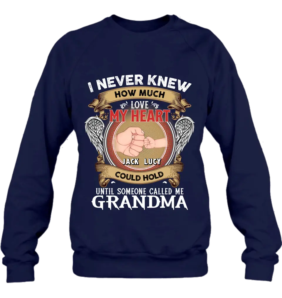 Personalized Grandma Shirt/Hoodie - Gift Idea for Grandma - Up to 4 Kids - I Never Knew How Much Love My Heart Could Hold Until Someone Called Me Grandma