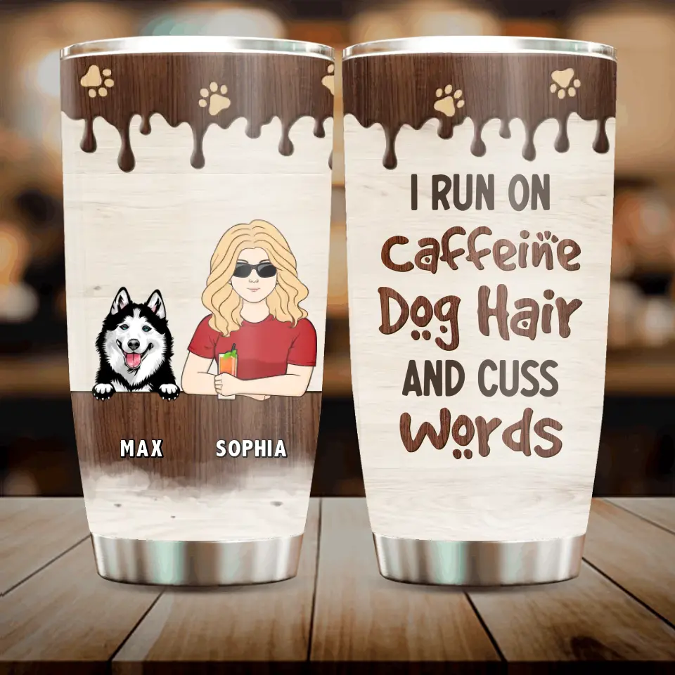 Personalized Pet Tumbler - Up to 4 Dogs/Cats/Horses - Gift Idea For Dog/Cat/Horse Lovers - I Run On Caffeine Dog Hair And Cuss Words
