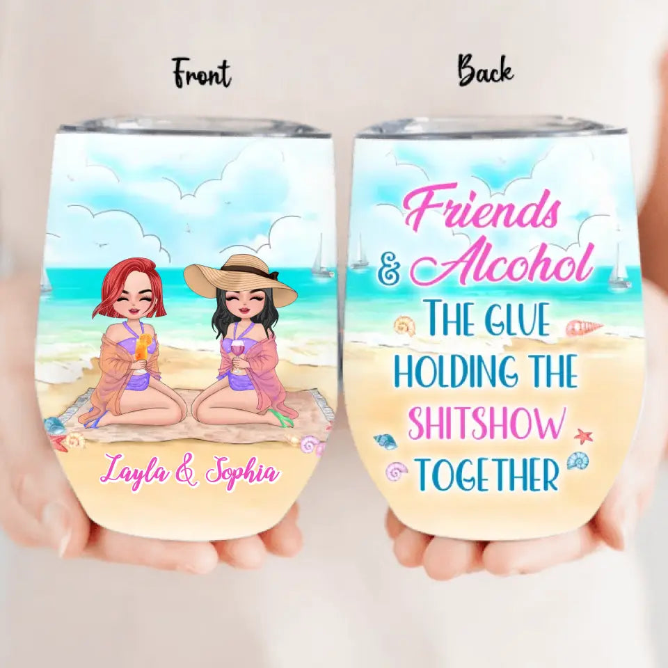 Personalized Beach Friends Wine Tumbler - Gift Idea for Friends/Besties - Friends & Alcohol The Glue Holding The Shitshow Together