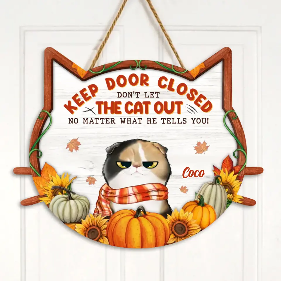 Personalized Cat Wooden Sign - Up to 4 Cats - Gift Idea For Cat Lover/Welcome Gift/Autumn/Fall Sign - Keep Door Closed Don't Let The Cat Out No Matter What She Tells You