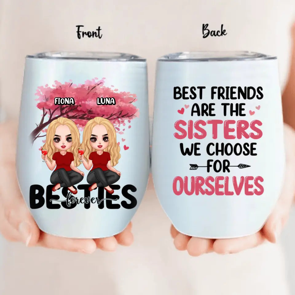 Personalized Besties Wine Tumbler - Gift Idea For Besties/Friends - Up to 6 Girls - Best Friends Are The Sisters We Choose For Ourselves