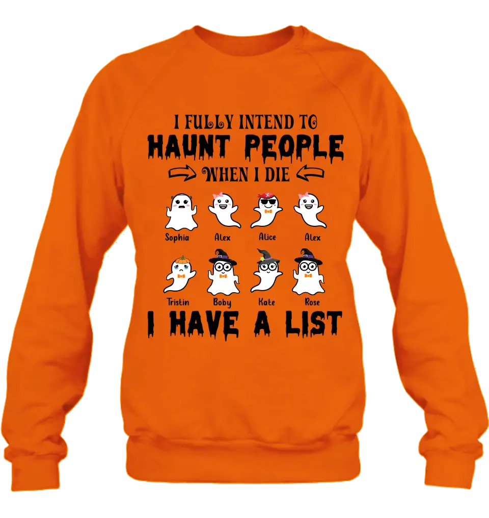 Personalized Boo Shirt/ Hoodie - with up to 8 Boos - Halloween Gift Idea - I Fully Intend To Haunt People When I Die, I Have A List