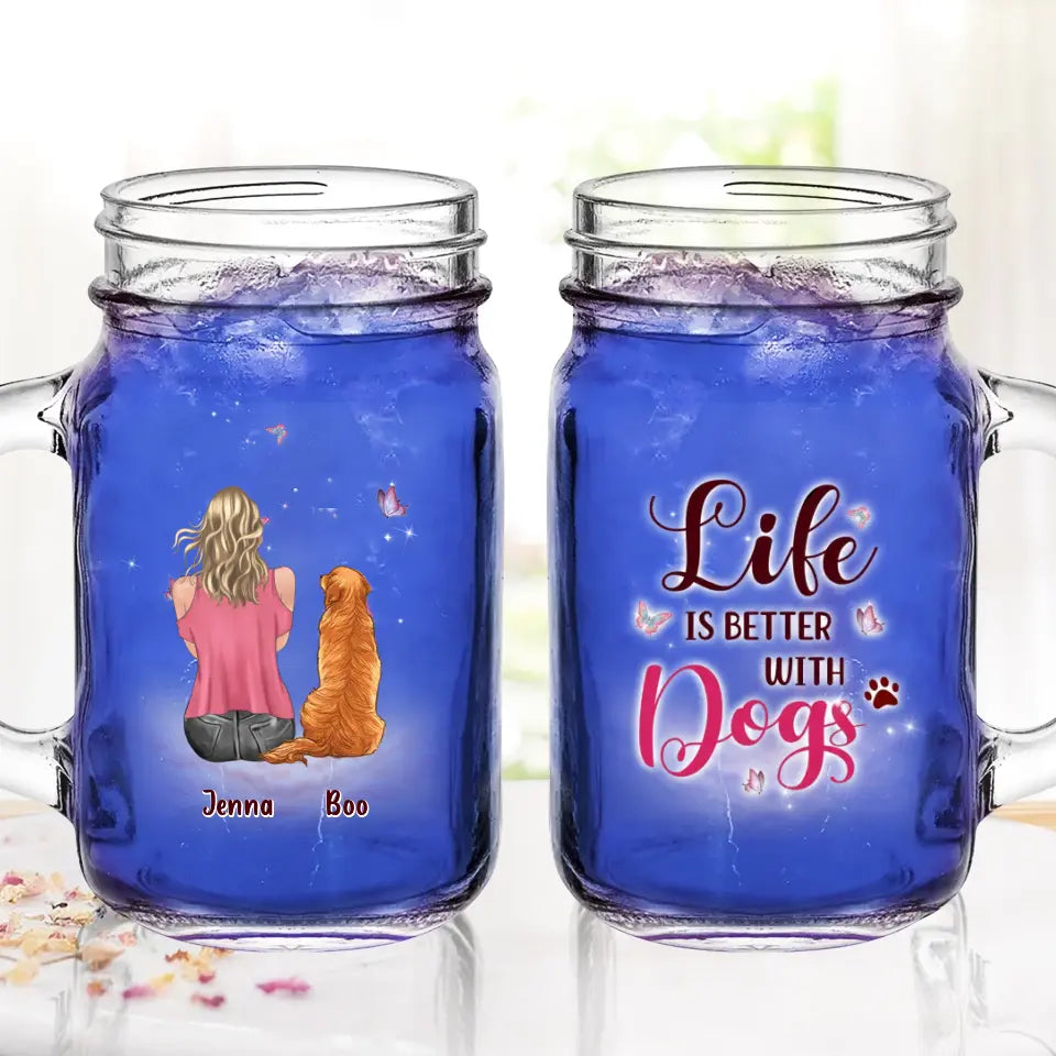 Personalized Dog Mom Mason Jug - Up to 5 Dogs - Gift Idea For Dog Lovers - Life Is Better With Dogs