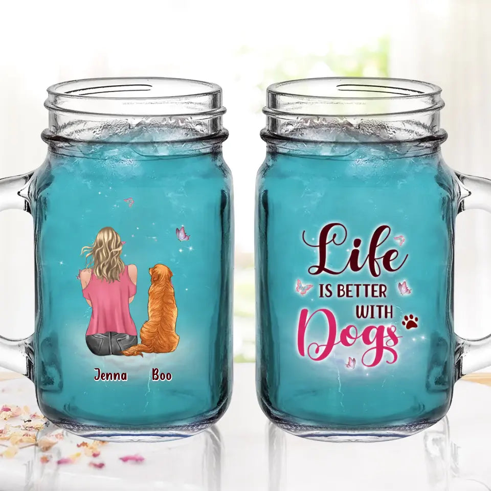 Personalized Dog Mom Mason Jug - Up to 5 Dogs - Gift Idea For Dog Lovers - Life Is Better With Dogs