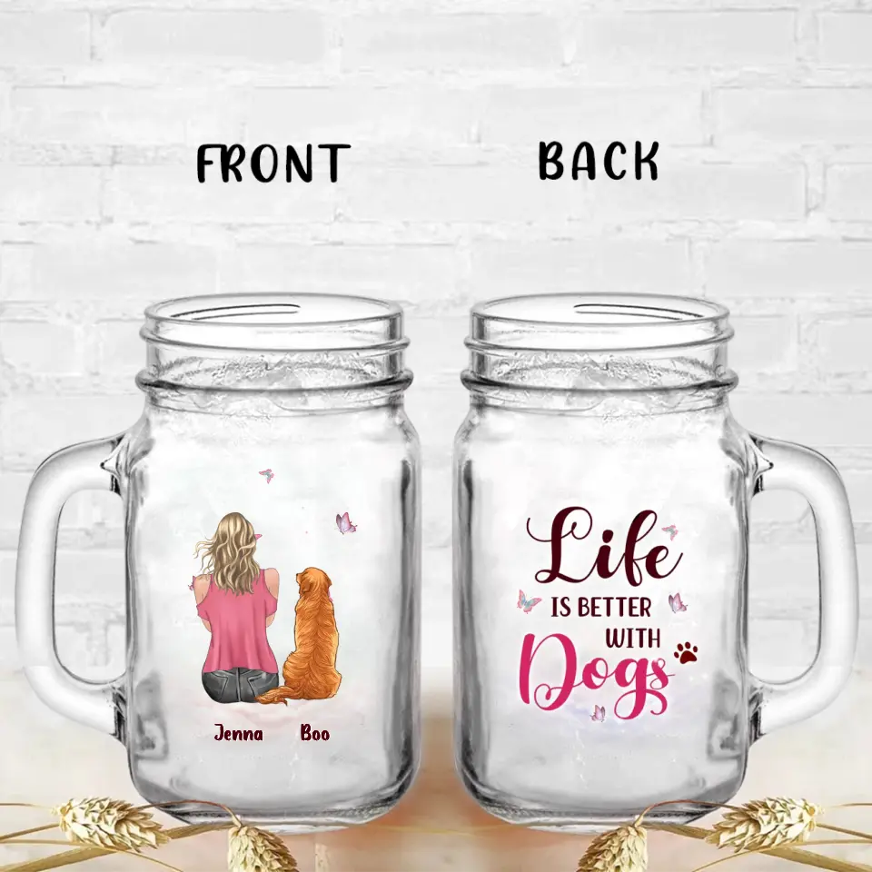 Personalized Dog Mom Mason Jug - Up to 5 Dogs - Gift Idea For Dog Lovers - Life Is Better With Dogs