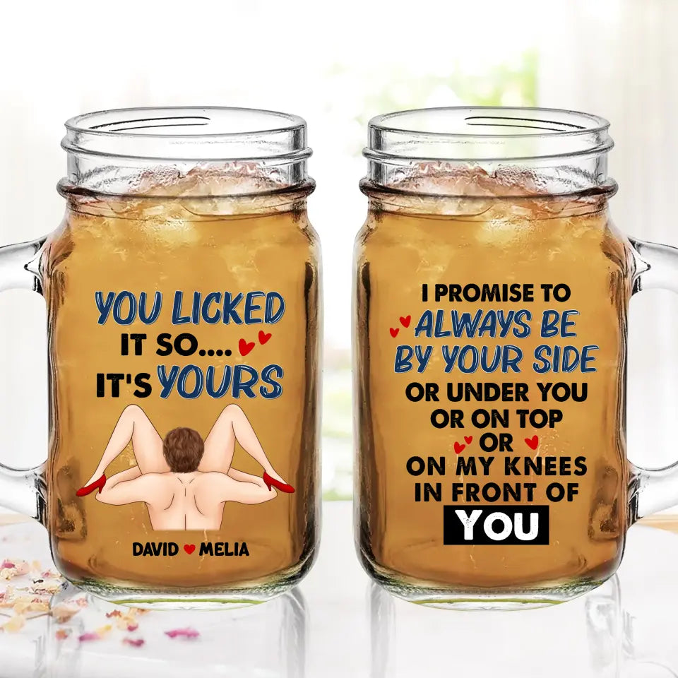 Personalized Couple Mason Jug - Gift Idea For Him/Her - I Promise To Always Be By Your Side Or Under You Or On Top Or On My Knees In Front Of You