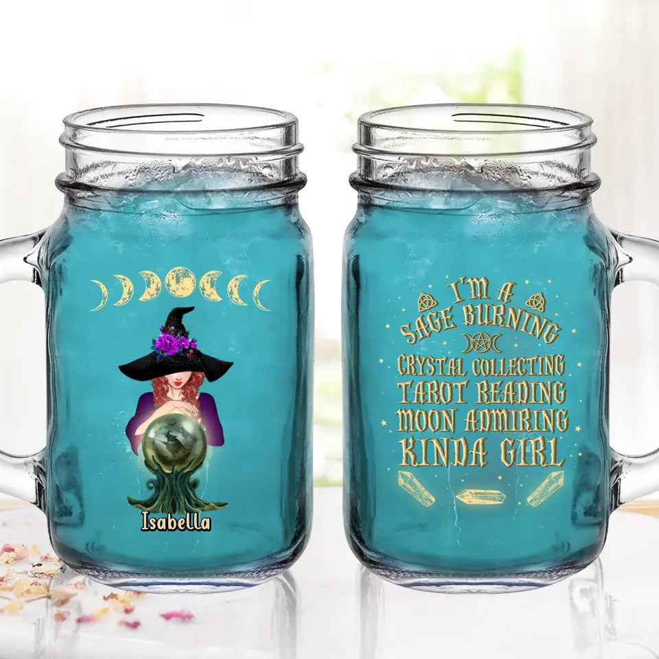 Personalized Witch Mason Jug - Halloween Gift Idea For Witch Lovers - I'm A Sage Burning Crystal Collecting Tarot Reading Moon Admiring Kinda Girl