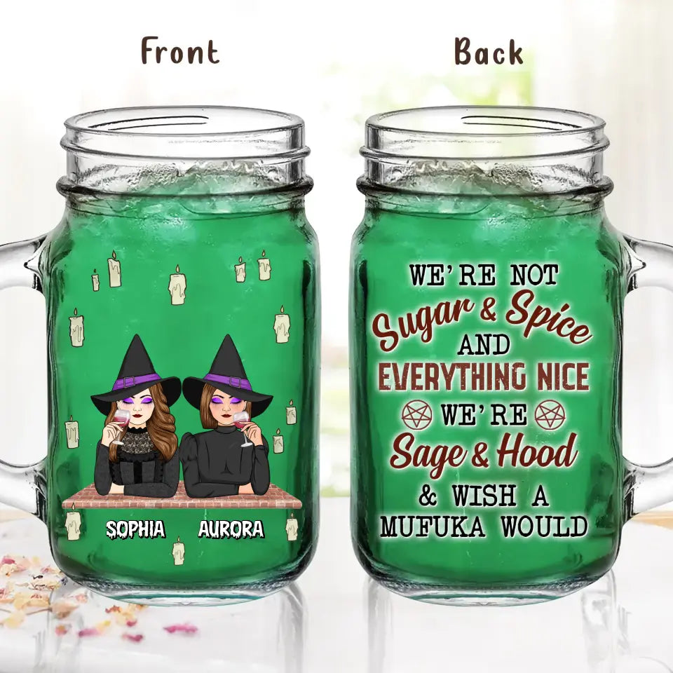 Personalized Witch Mason Jug - Up to 3 Witches - Halloween Gift Idea for Friends/Besties - We're Not Sugar & Spice And Everything Nice