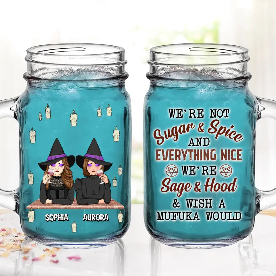Personalized Witch Mason Jug - Up to 3 Witches - Halloween Gift Idea for Friends/Besties - We're Not Sugar & Spice And Everything Nice