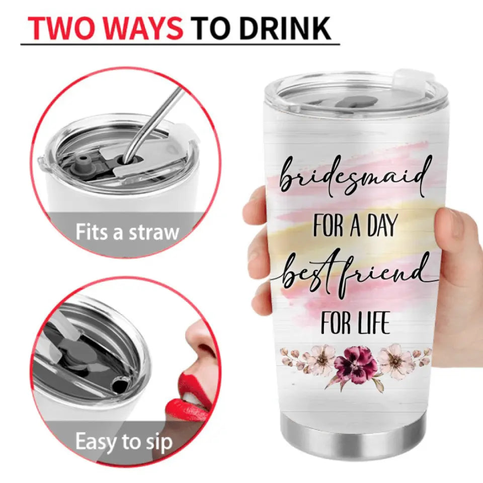 Personalized Wedding Tumbler - Gift Idea For Wedding Day/Bridal/Friend - Bridesmaid For A Day Best Friend For Life