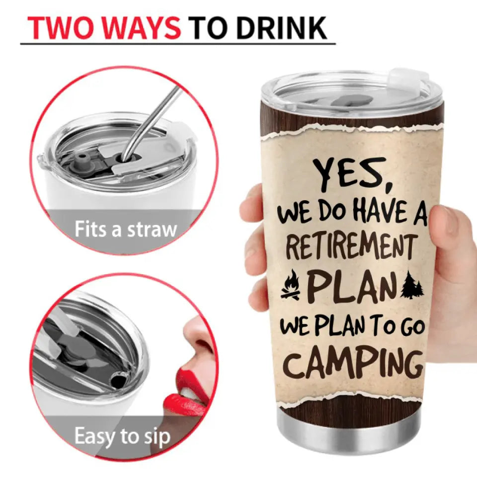 Personalized Retired Couple Tumbler - Gift Idea For The Retired/Mother's Day/Father's Day - Yes, We Do Have A Retirement Plan We Plan To Go Camping