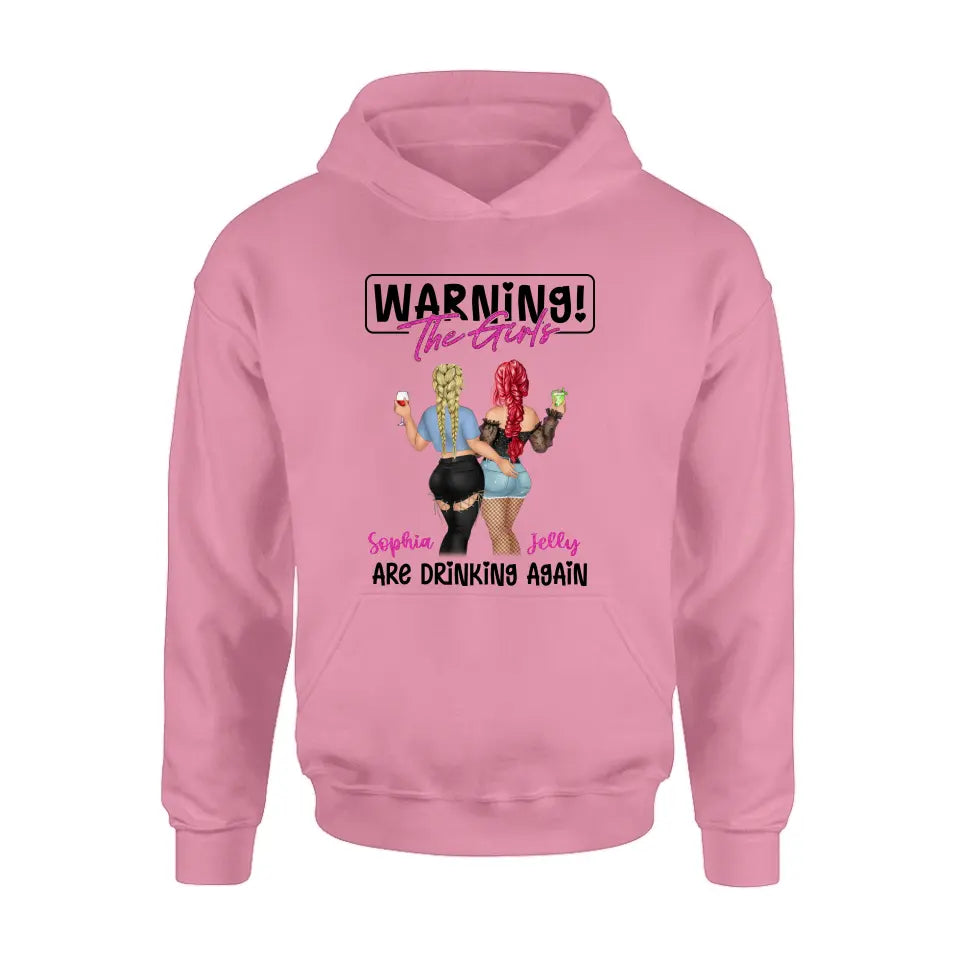 Personalized Besties Shirt/Hoodie - Gift Idea For Best Friends/Besties/Sisters - Warning The Girls Are Drinking Again