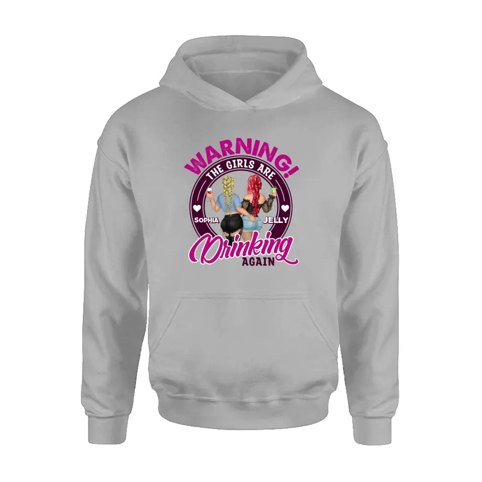 Personalized Besties Shirt/Hoodie - Gift Idea For Best Friends/Besties - Warning The Girls Are Drinking Again