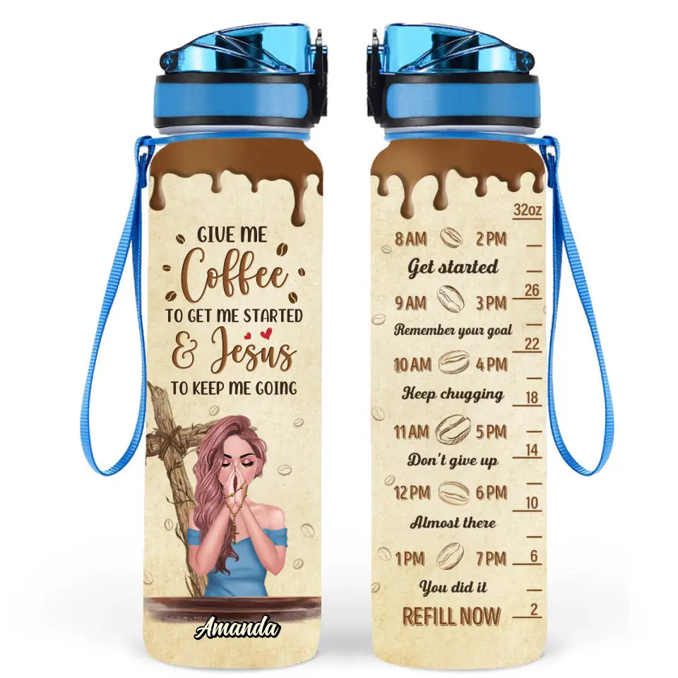 Personalized Coffee Girl Tracker Bottle - Gift Idea for Friends/Coffee Lovers - Give Me Coffee To Get Me Started & Jesus To Keep Me Going