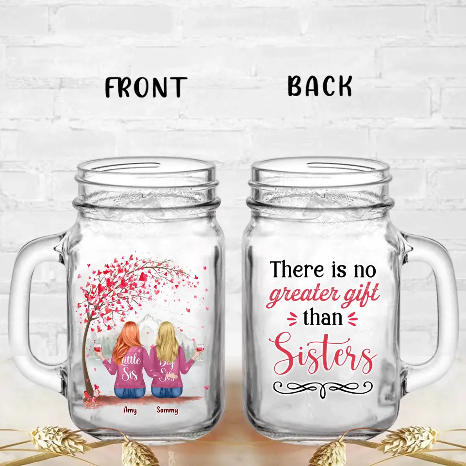 Personalized Sister Mason Jug - Up to 6 Sisters - Gift Idea for Sisters/Friends - There Is No Greater Gift Than Sisters