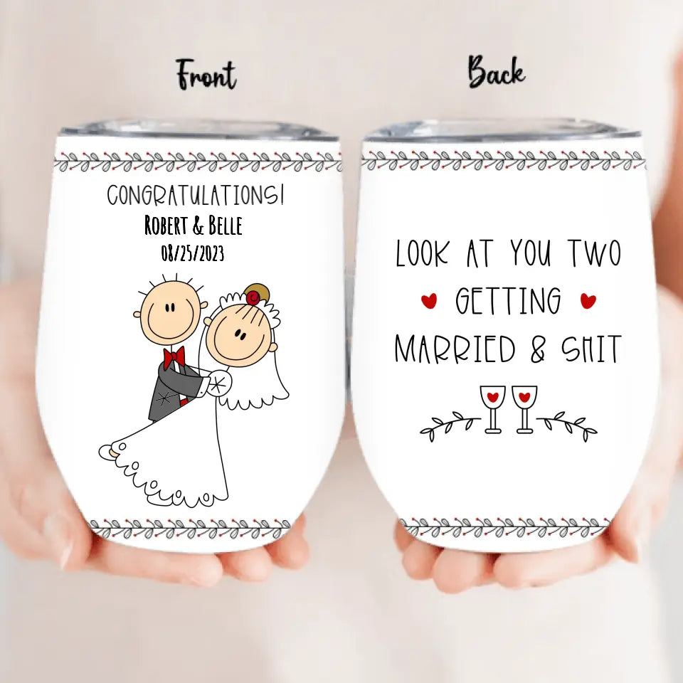 Personalized Couple Wine Tumbler - Wedding Gift Idea for Couple - Congratulations! Look At You Two Getting Married & Shit