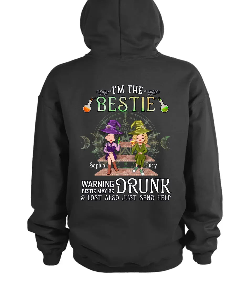 Personalized Witch Besties Hoodie Back - Gift Idea For Halloween/Witch Lovers/Besties - I'm The Bestie Warning Bestie May Be Drunk Or Lost Also Just Send Help