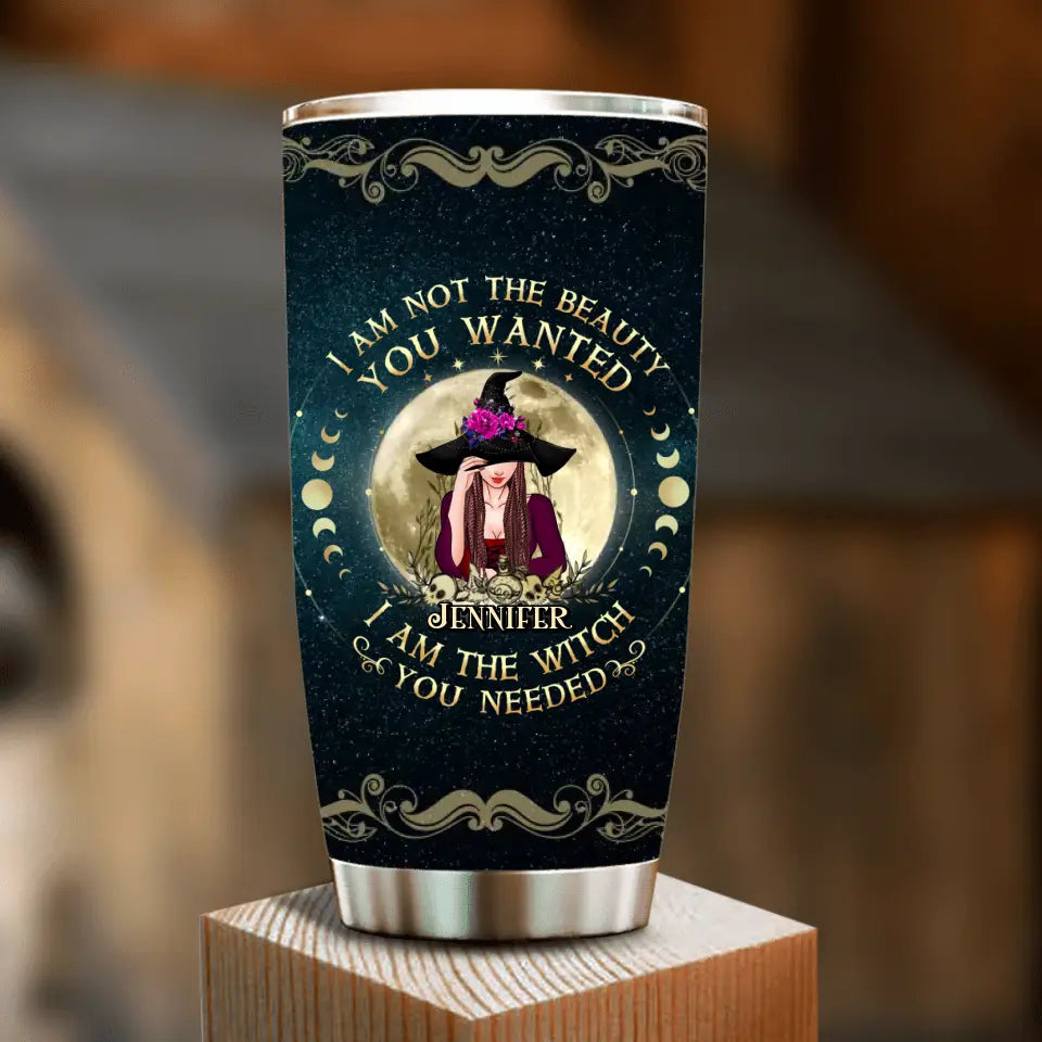 Personalized Witch Tumbler - Gift Idea for Halloween - I Am Not The Beauty You Wanted I Am The Witch You Needed