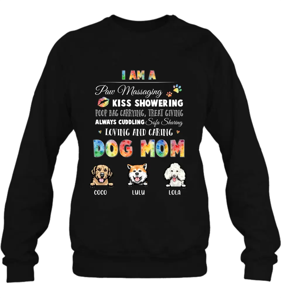 Personalized Dog Mom Shirt/Hoodie - Gift Idea for Dog Lover - Up to 3 Dogs - I Am A Paw Massaging Kiss Showering