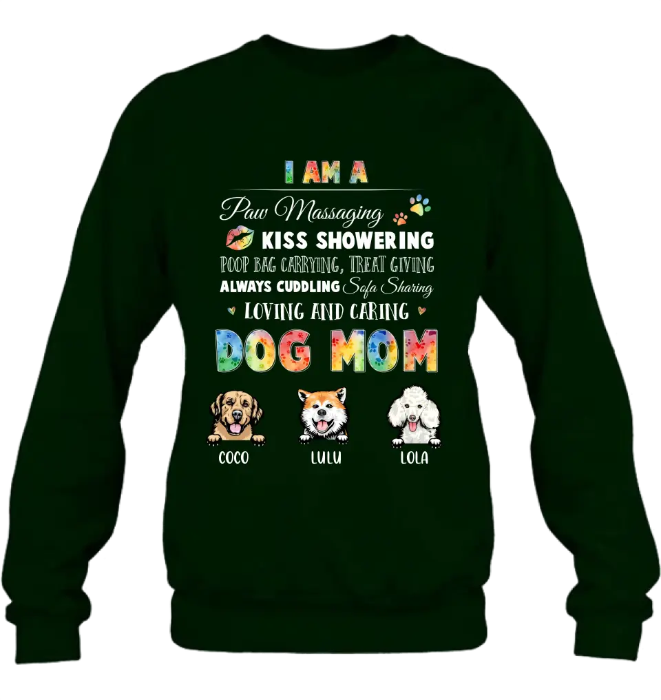 Personalized Dog Mom Shirt/Hoodie - Gift Idea for Dog Lover - Up to 3 Dogs - I Am A Paw Massaging Kiss Showering