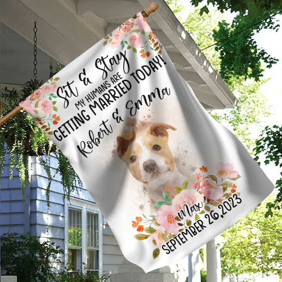 Personalized Dog Wedding Flag Sign - Upload Photo - Wedding Gift Idea For Couple/Dog Lover - Sit & Stay My Humans Are Getting Married Today