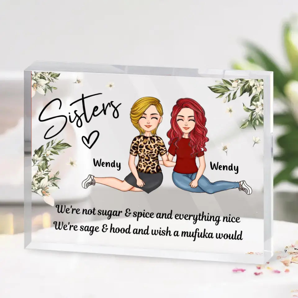 Personalized Sisters Acrylic Plaque - Gift Idea For Sisters/Friends/Besties - We're Not Sugar & Spice And Everything Nice