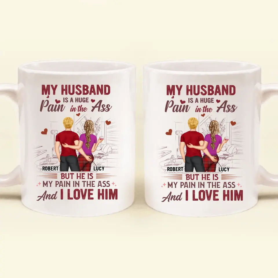 Personalized Couple Coffee Mug - Funny Gift Idea for Husband From Wife/Couple Gift - My Husband Is A Huge Pain In The Ass