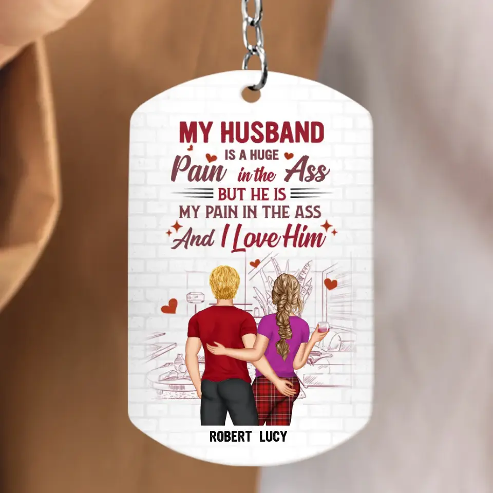 Personalized Couple Aluminum Keychain - Funny Gift Idea for Husband From Wife/Couple Gift - My Husband Is A Huge Pain In The Ass