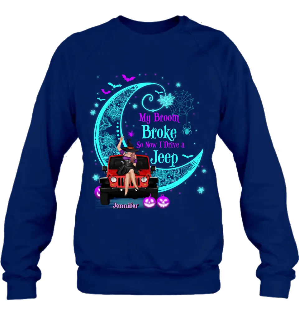 Personalized Witch Shirt/Hoodie - Halloween Gift Idea for Witch/Off-road Lovers - My Broom Broke So Now I Ride A Jeep