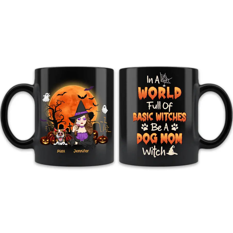 Personalized Witch Pet Mom Coffee Mug - Up to 3 Pets - Halloween Gift Idea For Dog/Cat Lover - In A World Full Of Basic Witches Be A Dog Mom Witch
