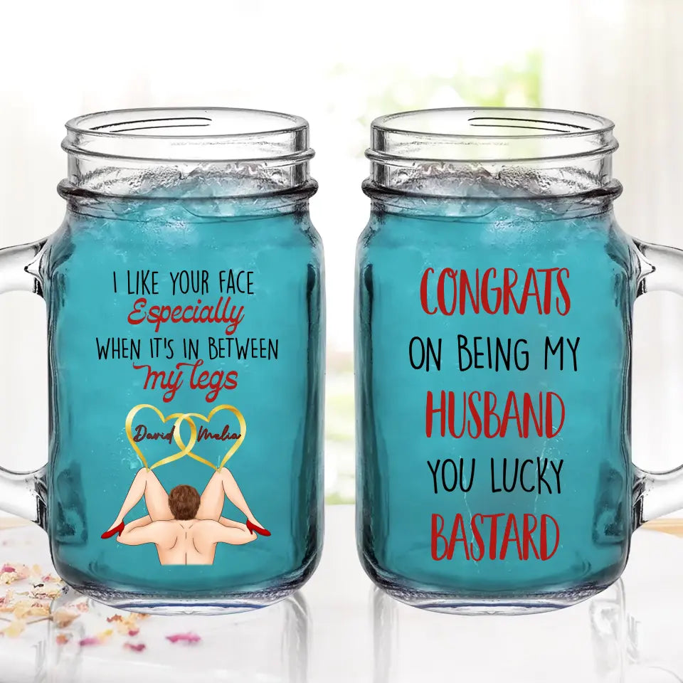 Personalized Couple Mason Jug - Gift Idea For Him/Her/Couple - Congrats On Being My Husband You Lucky Bastard