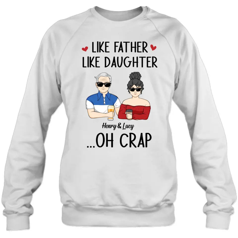 Personalized Dad And Daughter Shirt/Hoodie - Gift Idea For Dad/Father's Day/Birthday - Like Father Like Daughter