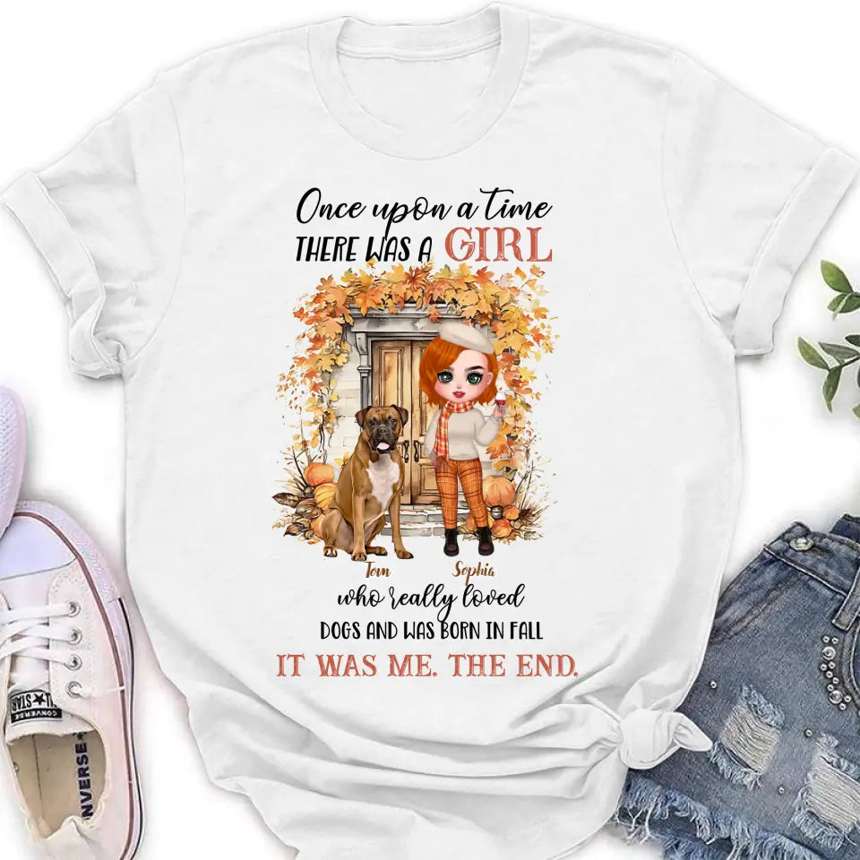 Personalized Fall And Dogs Shirt/Hoodie - Gift Idea for Dog Lovers - Up to 6 Dogs - Once Upon A Time There Was A Girl Who Loved Dogs And Was Born In Fall