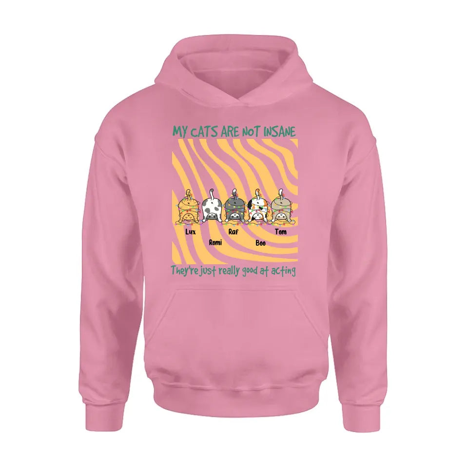 Personalized Cat Butt Shirt/Hoodie - Gift Idea For Cat Lovers - Up to 5 Cats - My Cats Are Not Insane They're Just Really Good At Acting