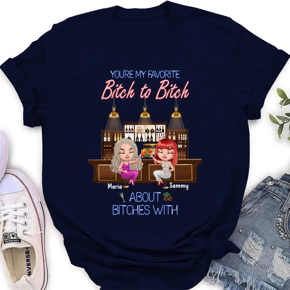 Personalized Besties Shirt/Hoodie - Gift Idea For Friends/Besties - Up to 4 Besties - You're My Favorite Bitch To Bitch About Bitches With