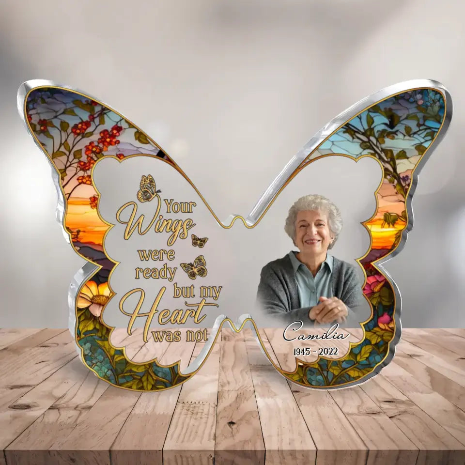 Personalized Memorial Photo Butterfly Acrylic Plaque - Memorial Gift Idea - Your Wings Were Ready But My Heart Was Not